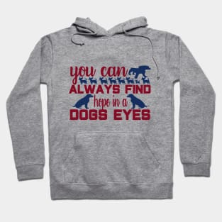 You always find hope in a dogs eyes Hoodie